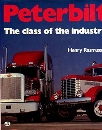 peterbilt the class of the industry 1st edition henry rasmussen 0879383704, 978-0879383701