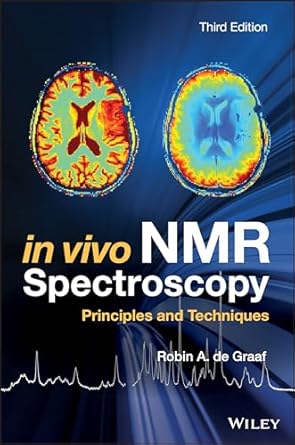 in vivo nmr spectroscopy principles and techniques 1st edition robin a de graaf 1119382548, 978-1119382546