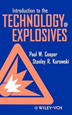 introduction to the technology of explosives 1st edition paul w cooper ,stanley r kurowski 047118635x,