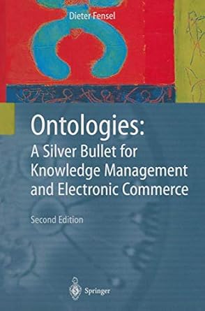ontologies a silver bullet for knowledge management and electronic commerce 1st edition dieter fensel ,m l
