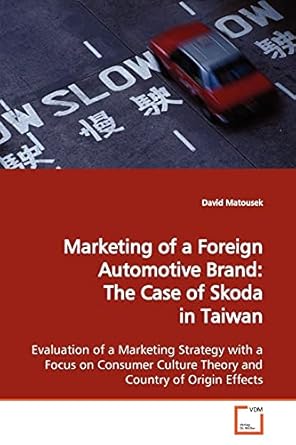marketing of a foreign automotive brand the case of skoda in taiwan evaluation of a marketing strategy with a