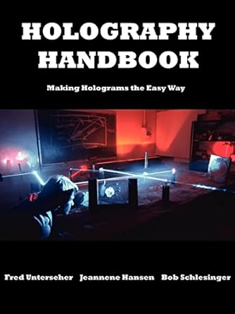 holography handbook making holograms the easy way 1st edition fred unterseher ,bob schlesinger ,jeanne hansen
