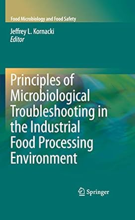 principles of microbiological troubleshooting in the industrial food processing environment 1st edition