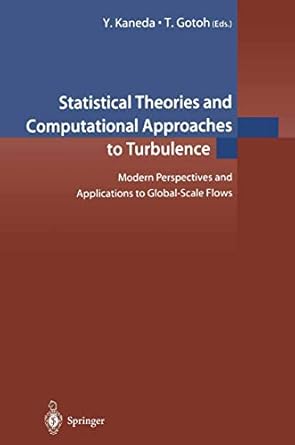 statistical theories and computational approaches to turbulence 1st edition y kaneda 4431703357,