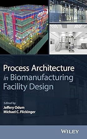 process architecture in biomanufacturing facility design 1st edition jeffery odum ,michael c flickinger