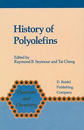 history of polyolefins the worlds most widely used polymers 1st edition f b seymour ,tai cheng 9027721289,