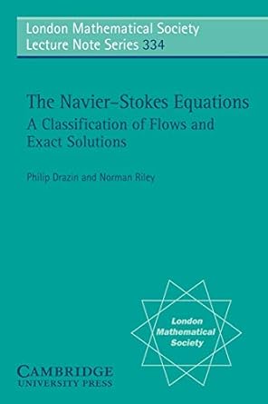 the navier stokes equations a classification of flows and exact solutions 1st edition p g drazin ,n riley