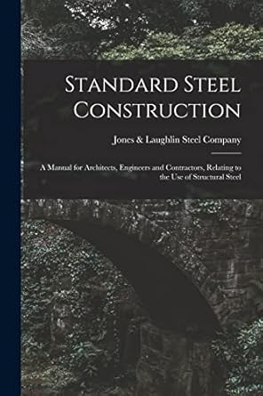 standard steel construction a manual for architects engineers and contractors relating to the use of