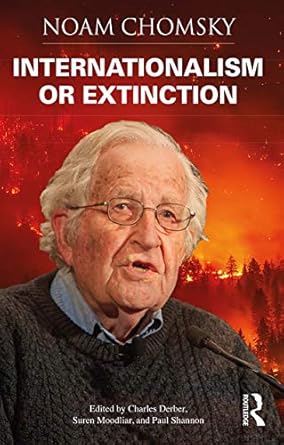 internationalism or extinction 1st edition noam chomsky ,charles derber ,suren moodliar ,paul shannon