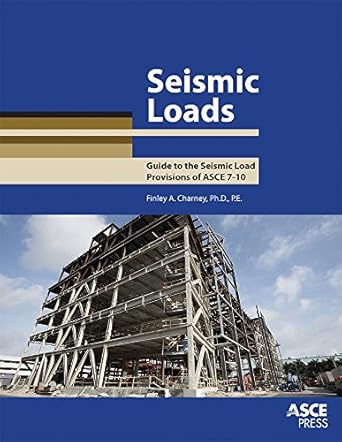 seismic loads guide to the seismic load provisions of asce 7 10 1st edition finley a charney 0784413525,
