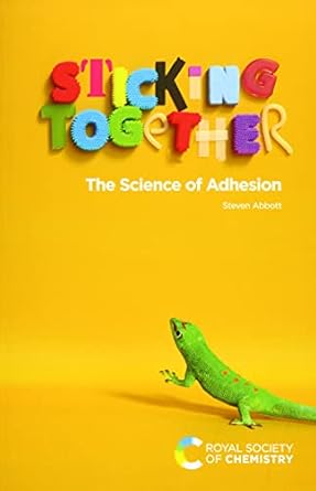 sticking together the science of adhesion 1st edition steven abbott 1788018044, 978-1788018043