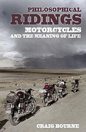 philosophical ridings motorcycles and the meaning of life 1st edition craig paul bourne 1851685200,