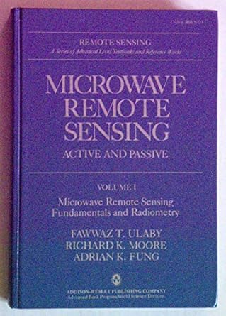 microwave remote sensing active and passive volume i microwave remote sensing fundamentals and radiometry 1st