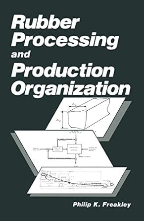 rubber processing and production organization 1st edition p k freakley philip k freakley 0306417456,