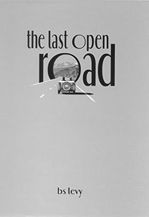 the last open road 1st edition b s levy 0964210703, 978-0964210707