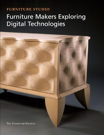 furniture makers exploring digital technologies 1st edition john kelsey 0967100429, 978-0967100425