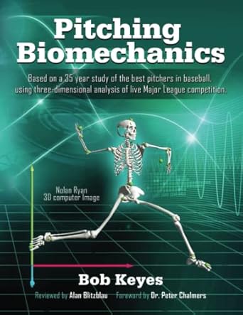 pitching biomechanics 1st edition bob keyes 1981227830, 978-1981227839