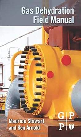 gas dehydration field manual 1st edition maurice stewart ,ken arnold 185617980x, 978-1856179805