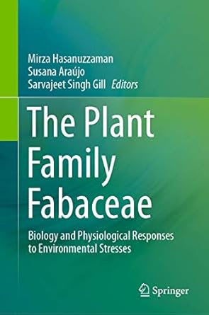the plant family fabaceae biology and physiological responses to environmental stresses 1st edition mirza