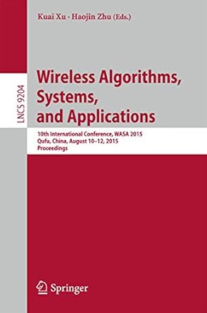 wireless algorithms systems and applications 10th international conference wasa 2015 qufu china august 10 12