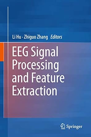 eeg signal processing and feature extraction 1st edition li hu ,zhiguo zhang 9811391122, 978-9811391125