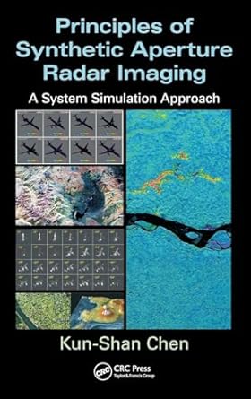principles of synthetic aperture radar imaging a system simulation approach 1st edition kun shan chen