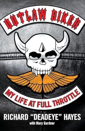 outlaw biker my life at full throttle 1st edition richard hayes ,mary gardner 0806528990, 978-0806528991