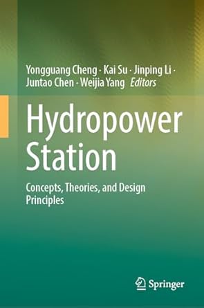 hydropower station concepts theories and design principles 1st edition yongguang cheng ,kai su ,jinping li