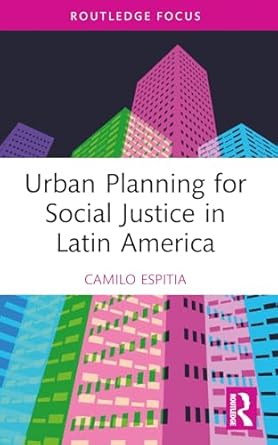 urban planning for social justice in latin america 1st edition camilo espitia 1032462612, 978-1032462615