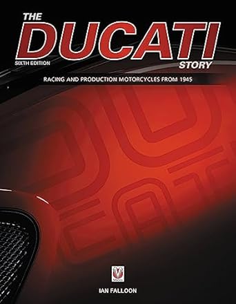 the ducati story racing and production motorcycles from 1945 1st edition ian falloon 1787110850,