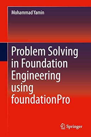 problem solving in foundation engineering using foundationpro 1st edition mohammad yamin 3319176498,