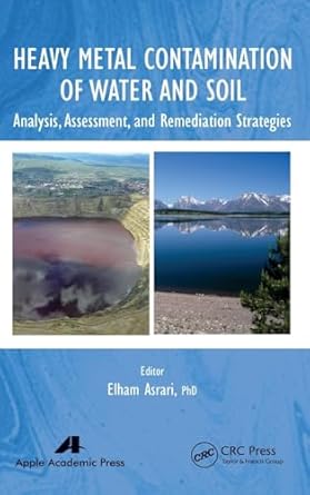 heavy metal contamination of water and soil analysis assessment and remediation strategies 1st edition elham