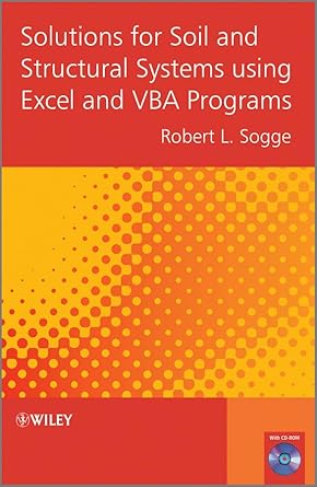 solutions for soil and structural systems using excel and vba programs 1st edition robert sogge 1119951550,