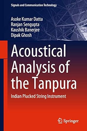acoustical analysis of the tanpura indian plucked string instrument 1st edition asoke kumar datta ,ranjan