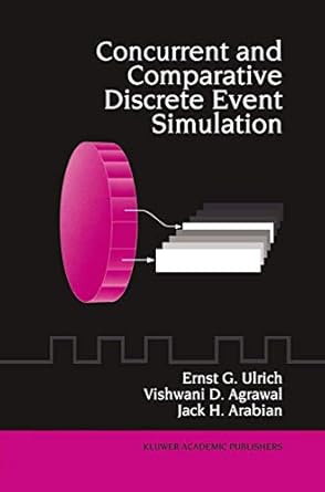 concurrent and comparative discrete event simulation 1st edition ernst g ulrich ,vishwani d agrawal ,jack h