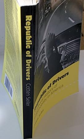 republic of drivers a cultural history of automobility in america 1st edition cotten seiler 0226745643,