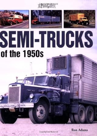 semi trucks of the 1950s 1st edition ron adams 1583881875, 978-1583881873