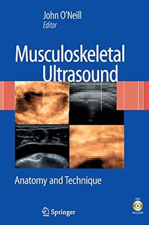 musculoskeletal ultrasound anatomy and technique 1st edition john m d o'neill 038776609x, 978-0387766096