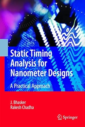 static timing analysis for nanometer designs a practical approach 1st edition j bhasker ,rakesh chadha
