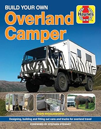 build your own overland camper manual 1st edition steven wigglesworth 1785210769, 978-1785210761