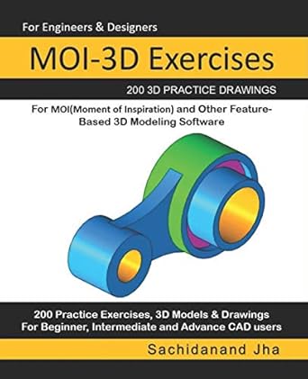 moi 3d exercises 200 3d practice drawings for moi and other feature based 3d modeling software 1st edition