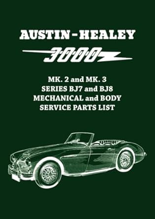 austin healey 3000 mk 2 and mk 3 series bj7 and bj8 mechanical and body service parts list akd 3523 issue 6