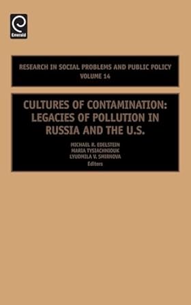 cultures of contamination legacies of pollution in russia and the us 1st edition michael edelstein ,maria