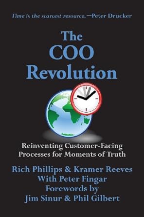 the coo revolution reinventing customer facing processes for moments of truth 1st edition rich phillips
