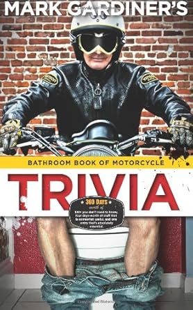 bathroom book of motorcycle trivia 360 days worth of $# + you dont need to know four days worth of stuff that