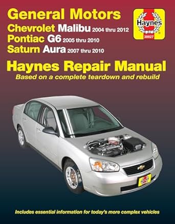 chevrolet malibu 2004 thru 2012 pontiac g6 2005 2010 and saturn aura 2007 2010 haynes repair manual does not