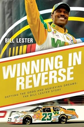 winning in reverse defying the odds and achieving dreams the bill lester story 1st edition bill lester