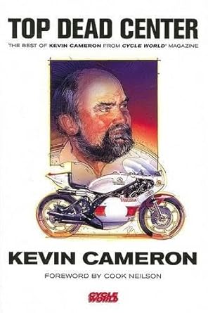 top dead center the best of kevin cameron from cycle world magazine 1st edition kevin cameron ,cook neilson