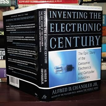 inventing the electronic century the epic story of the consumer electronics and computer industries 1st