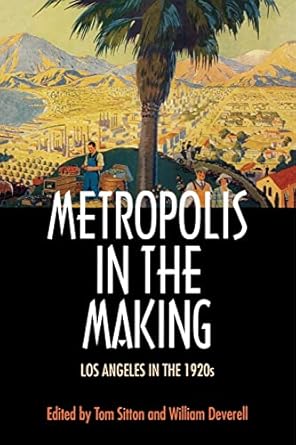 metropolis in the making los angeles in the 1920s 1st edition tom sitton 0520226275, 978-0520226272